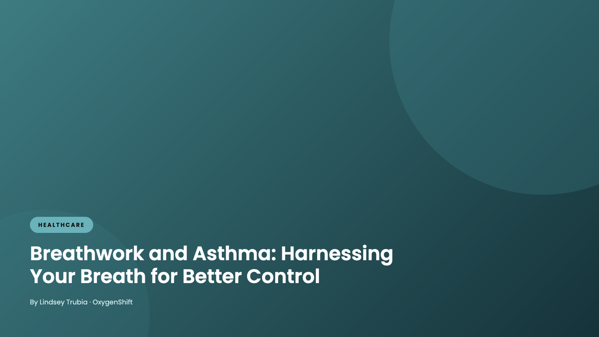 Breathwork and Asthma: Harnessing Your Breath for Better Control